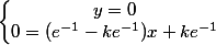 \left\lbrace\begin{matrix} y=0\\ 0=(e^{-1}-ke^{-1})x+ke^{-1} \end{matrix}\right.